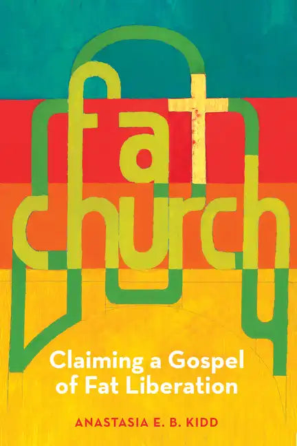 Fat Church: Claiming a Gospel of Fat Liberation - Paperback