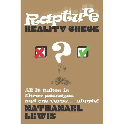 Rapture Reality Check: All it takes is three passages and one verse ... simple! - Paperback