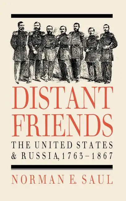 Distant Friends: The Evolution of United States-Russian Relations, 1763-1867 - Hardcover