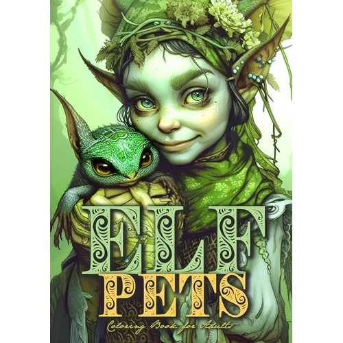 Elf Pets Coloring Book for Adults: elven Coloring Book Grayscale magical creatures Coloring Book Elves Coloring Book for Adults - Paperback