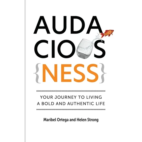 AudaciousNess: Your Journey To Living A Bold And Authentic Life - Paperback