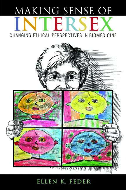 Making Sense of Intersex: Changing Ethical Perspectives in Biomedicine - Paperback
