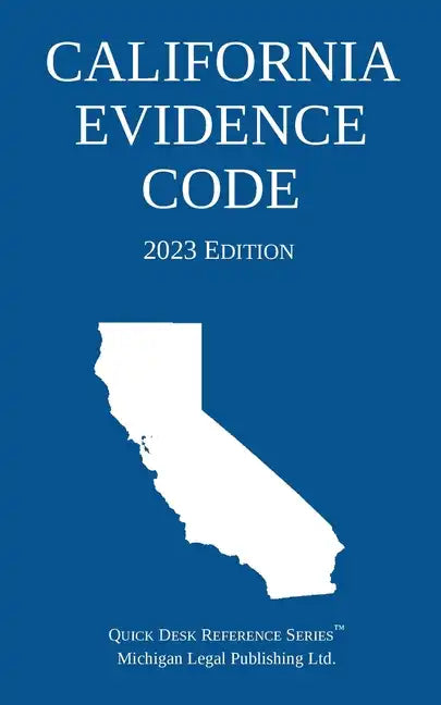 California Evidence Code; 2023 Edition - Paperback