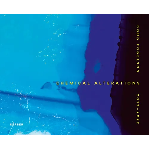 Doug Fogelson: Chemical Alterations - Hardcover