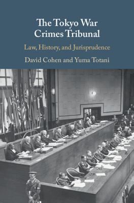 The Tokyo War Crimes Tribunal: Law, History, and Jurisprudence - Hardcover