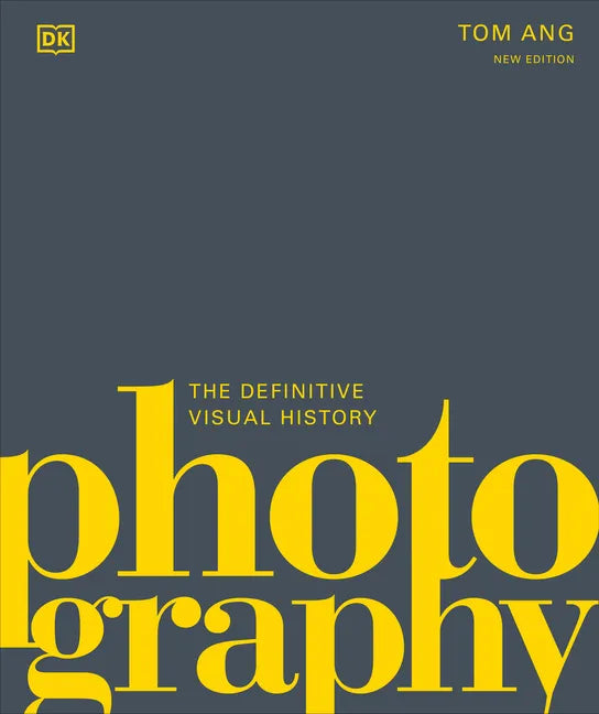Photography: The Definitive Visual History - Hardcover