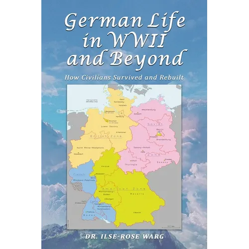 German Life in WWII and Beyond: How Civilians Survived and Rebuilt - Paperback