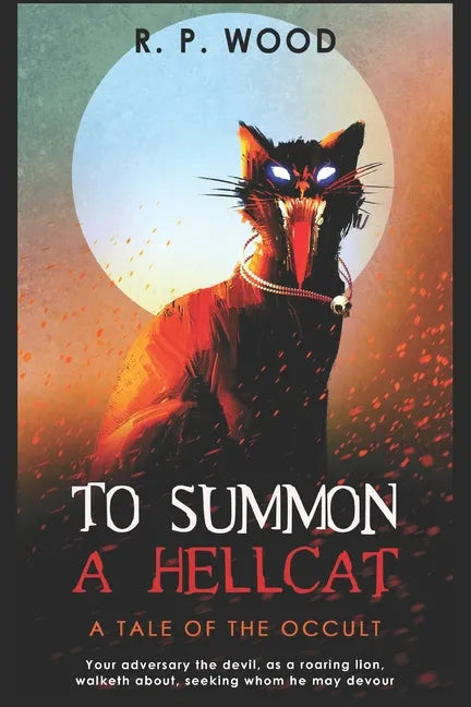 To Summon A Hellcat: A Tale of Occult Horror - Paperback