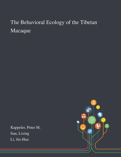 The Behavioral Ecology of the Tibetan Macaque - Paperback