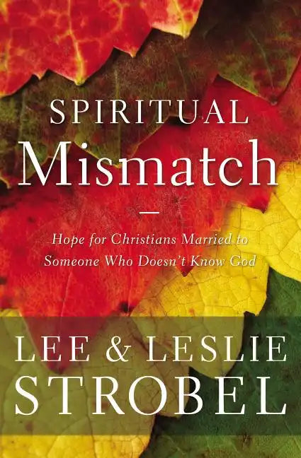 Spiritual Mismatch: Hope for Christians Married to Someone Who Doesn't Know God - Paperback