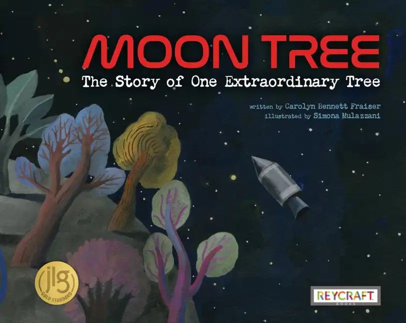Moon Tree: The Story of One Extraordinary Tree: The Story of One Extraordinary Tree - Hardcover