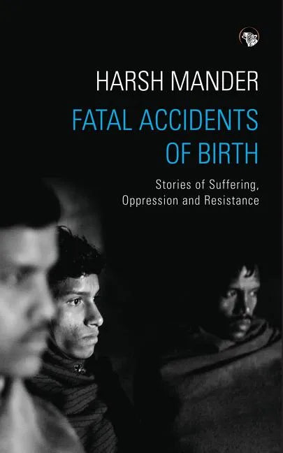 Fatal Accidents of Birth: Stories of Suffering, Oppression and Resistance - Paperback