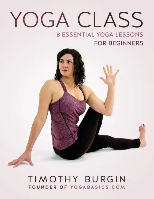 Yoga Class: 8 Essential Yoga Lessons for Beginners - Paperback