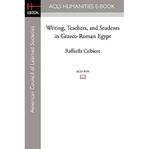 Writing, Teachers, and Students in Graeco-Roman Egypt - Paperback
