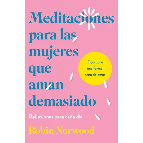 Meditaciones Para Las Mujeres Que Aman Demasiado / Daily Mediations for Women Who Lo Ve Too Much - Hardcover