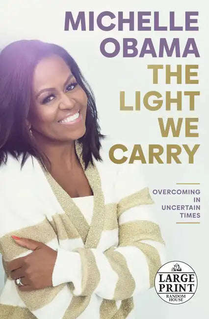 The Light We Carry: Overcoming in Uncertain Times - Paperback