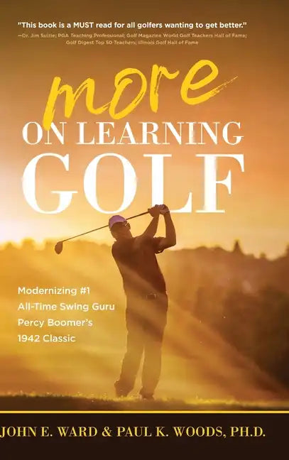 More on Learning Golf: Modernizing #1 All-Time Swing Guru Percy Boomer's 1942 Classic - Hardcover