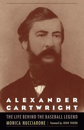 Alexander Cartwright: The Life behind the Baseball Legend - Paperback