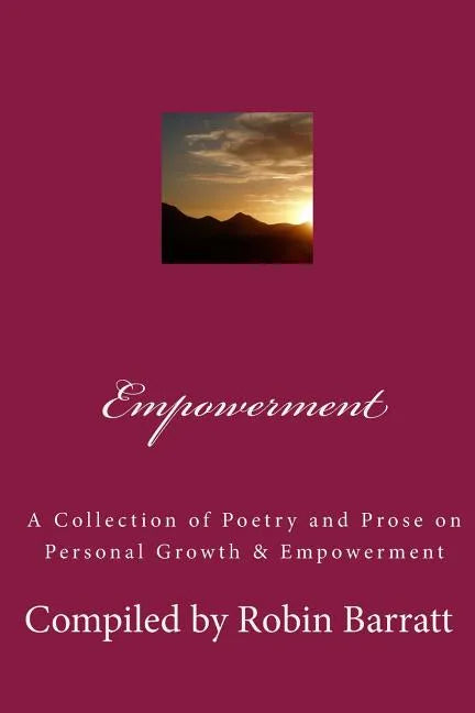 Empowerment: A Collection of Poetry and Prose on Personal Growth & Empowerment - Paperback