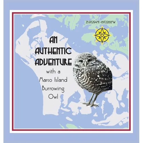 An Authentic Adventure with a Marco Island Burrowing Owl - Hardcover