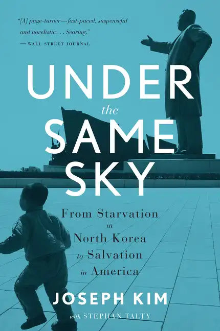 Under the Same Sky: From Starvation in North Korea to Salvation in America - Paperback