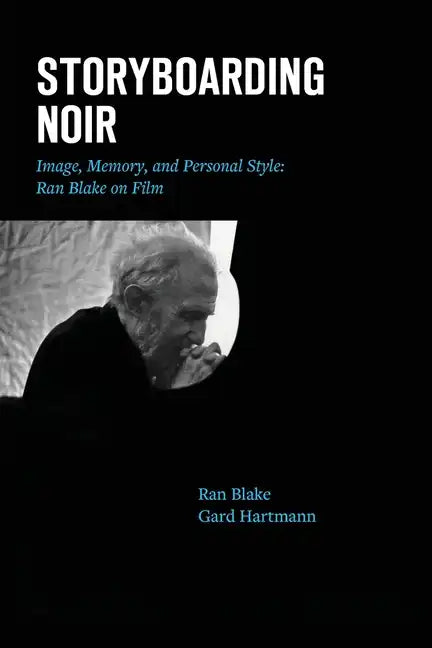 Storyboarding Noir: Image, Memory, and Personal Style: Ran Blake on Film - Paperback