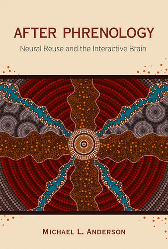 After Phrenology: Neural Reuse and the Interactive Brain - Paperback