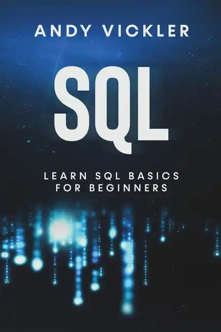 SQL: Learn SQL Basics For Beginners - Paperback