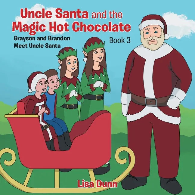 Uncle Santa and the Magic Hot Chocolate: Grayson and Brandon Meet Uncle Santa - Paperback