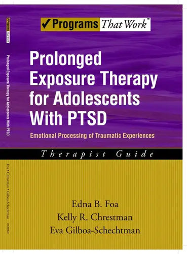 Prolonged Exposure Therapy for Adolescents with Ptsd Emotional Processing of Traumatic Experiences, Therapist Guide - Paperback