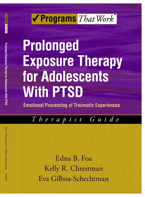Prolonged Exposure Therapy for Adolescents with Ptsd Emotional Processing of Traumatic Experiences, Therapist Guide - Paperback