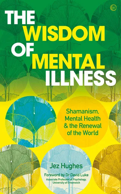 The Wisdom of Mental Illness: Shamanism, Mental Health & the Renewal of the World - Paperback