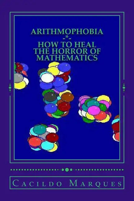 Arithmophobia: How to Heal the Horror of Mathematics - Paperback