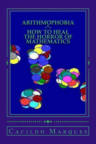 Arithmophobia: How to Heal the Horror of Mathematics - Paperback