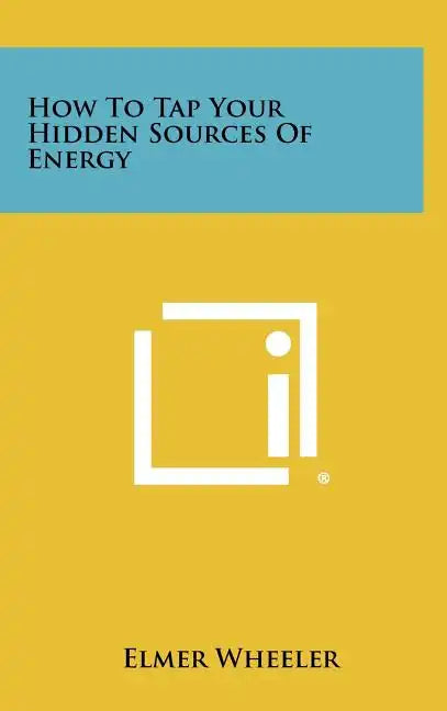 How to Tap Your Hidden Sources of Energy - Hardcover