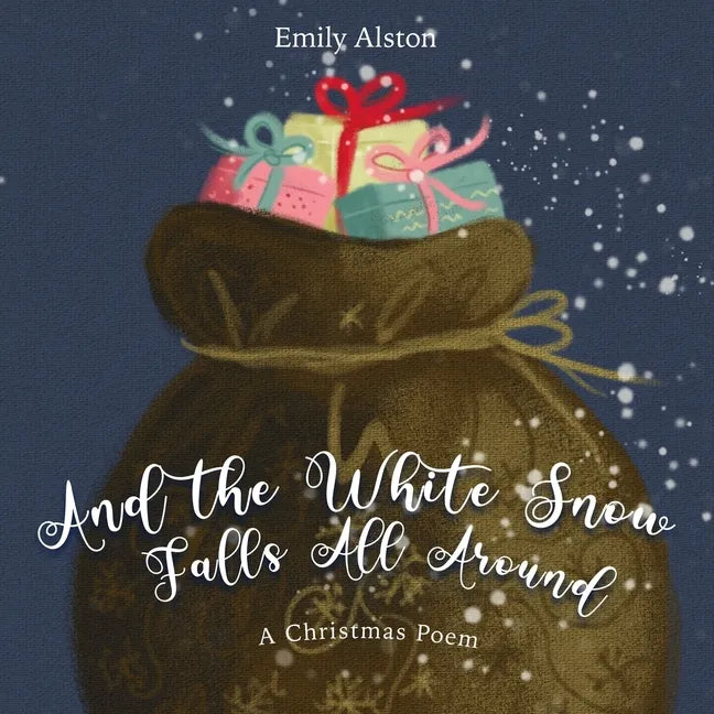 And the White Snow Falls All Around: A Christmas Poem - A contemporary retelling of the favorite kids' folk song 