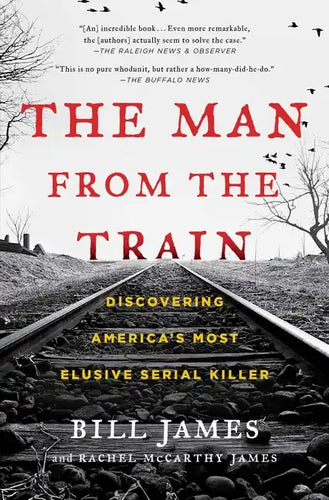 The Man from the Train: Discovering America's Most Elusive Serial Killer - Paperback