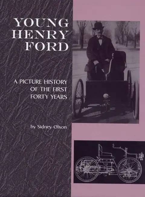 Young Henry Ford: A Picture History of the First Forty Years - Paperback