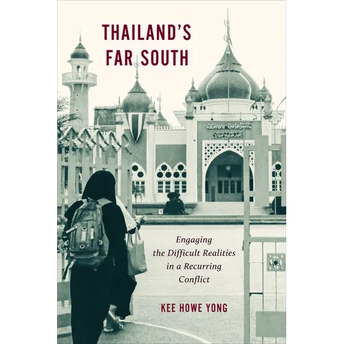 Thailand's Far South: Engaging the Difficult Realities in a Recurring Conflict - Hardcover