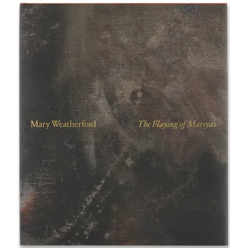 Mary Weatherford: The Flaying of Marsyas - Hardcover