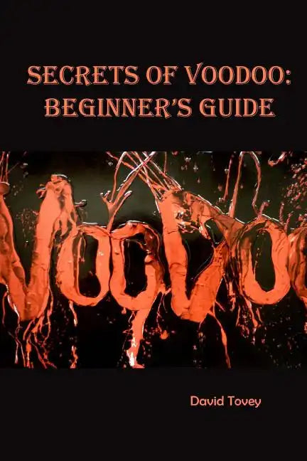 Voodoo. Secrets of Voodoo: Beginner's Guide - Paperback