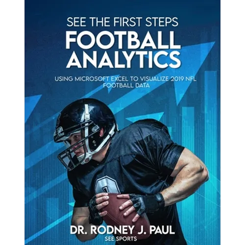 See the First Steps: FOOTBALL ANALYTICS: Using Microsoft Excel to Visualize 2019 NFL Football Data - Paperback