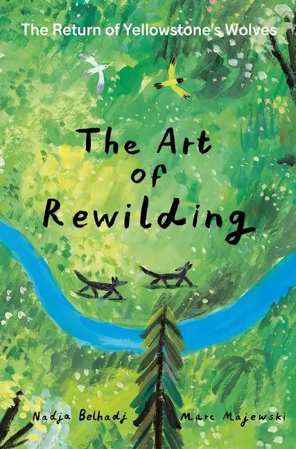 The Art of Rewilding: The Return of Yellowstone's Wolves - Hardcover