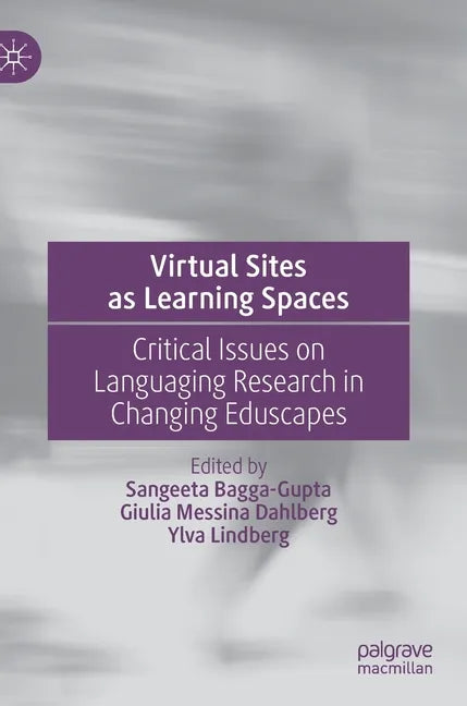 Virtual Sites as Learning Spaces: Critical Issues on Languaging Research in Changing Eduscapes - Hardcover