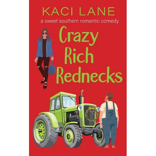 Crazy Rich Rednecks: A Sweet Southern Romantic Comedy - Paperback