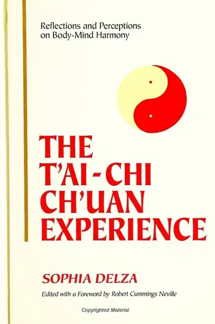 The T'ai-Chi Ch'uan Experience: Reflections and Perceptions on Body-Mind Harmony - Paperback