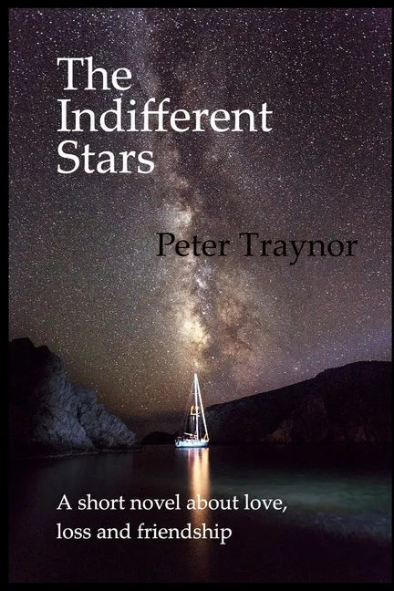 The Indifferent Stars: A short novel about love, loss and friendship - Paperback