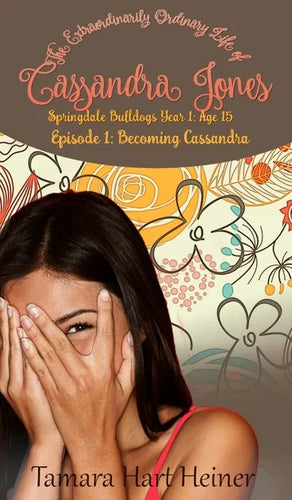 Becoming Cassandra (Episode 1): The Extraordinarily Ordinary Life of Cassandra Jones - Hardcover
