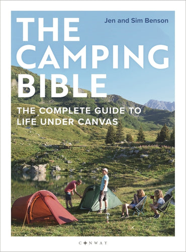 The Camping Bible: The Complete Guide to Life Under Canvas - Paperback