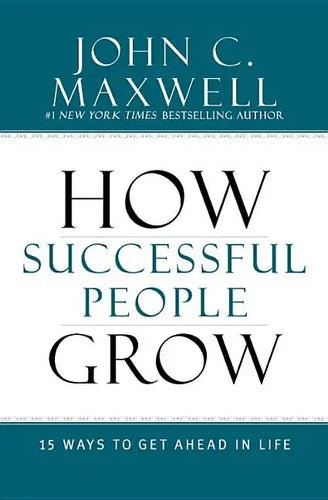 How Successful People Grow: 15 Ways to Get Ahead in Life - Hardcover